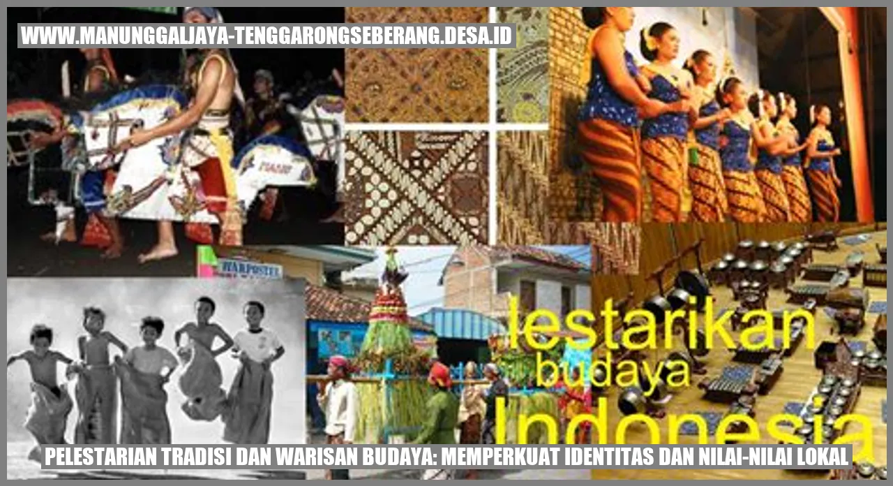 Pelestarian Tradisi dan Warisan Budaya: Memperkuat Identitas dan Nilai-nilai Lokal