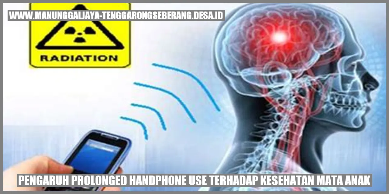 Pengaruh Prolonged Handphone Use terhadap Kesehatan Mata Anak